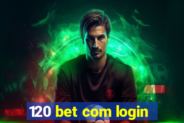 120 bet com login